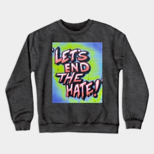 Let's End The Hate Crewneck Sweatshirt